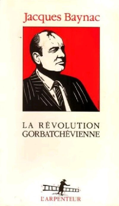 Livrenpoche : La révolution gorbatchévienne - Jacques Baynac - Livre