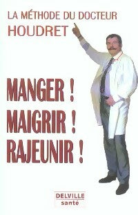Livrenpoche : Manger ! Maigrir ! Rajeunir ! - Jean-Claude Houdret - Livre