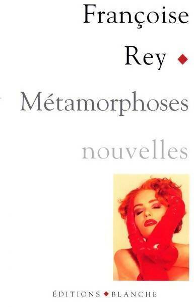 Livrenpoche : Métamorphoses - Françoise Rey - Livre