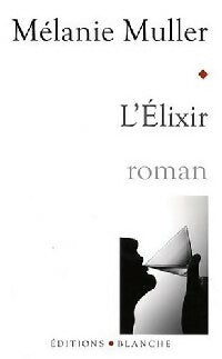Livrenpoche : L'élixir - Mélanie Muller - Livre