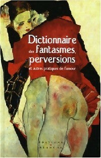Livrenpoche : Dictionnaire des fantasmes, perversions et autres pratiques de l'amour - Inconnu - Livre