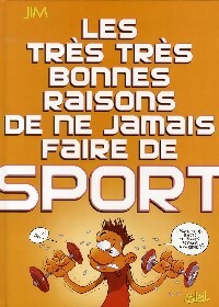 Les très très bonnes raisons de ne jamais faire de sport - Jim - Livre