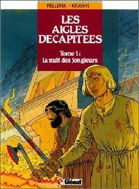 Livrenpoche : Les aigles décapitées Tome I : La nuit des jongleurs - Patrice Pellerin - Livre