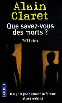 Livrenpoche : Que savez-vous des morts ? - Alain Claret - Livre