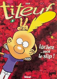 Livrenpoche : Titeuf Tome VIII : Lâchez-moi le slip ! - Zep - Livre