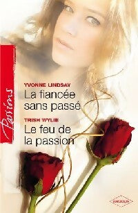 La fiancée sans passé / Le feu de la passion - Trish Wylie, Yvonne Lindsay - Livre