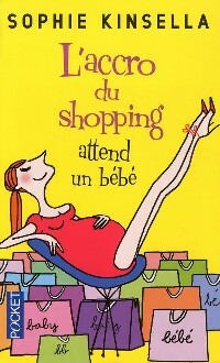 Livrenpoche : L'accroc du shopping attend un bébé - Sophie Kinsella - Livre