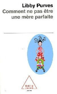 Livrenpoche : Comment ne pas être une mère parfaite - Libby Purves - Livre