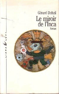 Livrenpoche : Le miroir de l'inca - Gérard Delteil - Livre