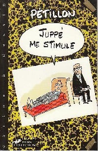 Juppé me stimule - Pétillon - Livre