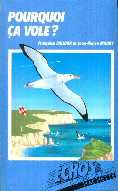 Livrenpoche : Pourquoi ça vole ? - Françoise Balibar, Maury-J. P. Balibar-F - Livre