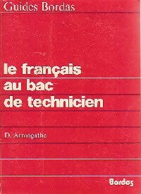 Livrenpoche : Le francais au bac de technicien - Daniel Armogathe - Livre