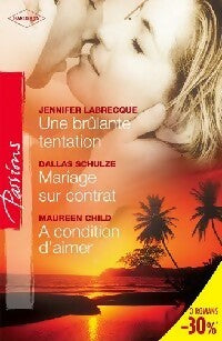 Livrenpoche : Une brûlante tentation / Mariage sur contrat / A condition d'aimer - Dallas Schulze, Maureen Child, Camille Labrecque - Livre