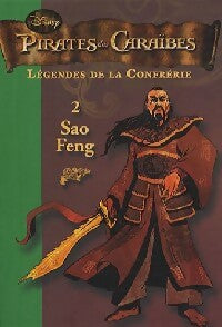 Livrenpoche : Pirates des Caraïbes Tome II : Légendes de la confrérie 2 : Sao Feng - Walt Disney - Livre
