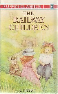 The railway children - Edith Nesbit -  Puffin classics - Livre