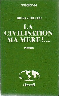 Livrenpoche : La civilisation, ma mère !. .. - Driss Chraïbi - Livre