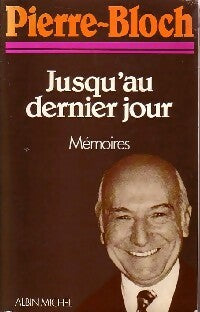 Livrenpoche : Jusqu'au dernier jour - Pierre Bloch - Livre