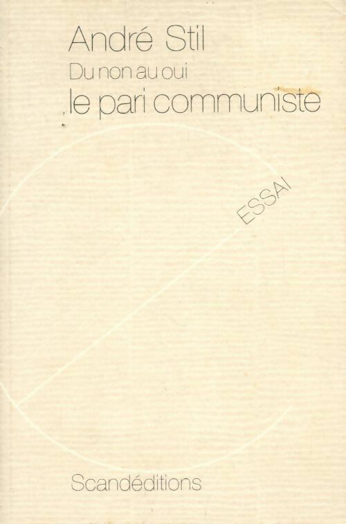 Livrenpoche : Du non au oui, le pari communiste - André Stil - Livre