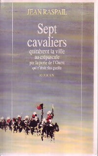 Livrenpoche : Sept cavaliers quittèrent la ville par la porte de l'ouest... - Jean Raspail - Livre