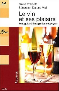 Le vin et ses plaisirs - David Cobbold ; Sébastien Durand-Viel -  Librio - Livre