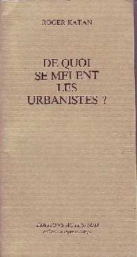 De quoi se melent les urbanistes ? - Roger Katan - Livre