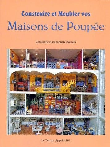 Livrenpoche : Construire et meubler vos maisons de poupée - Chistophe Recoura, Dominique Recoura - Livre