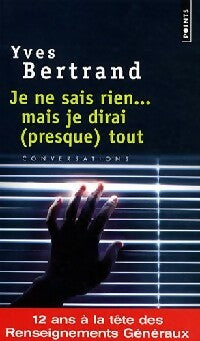 Livrenpoche : Je ne sais rien... Mais je dirai (presque) tout - Yves Bertrand, Eric Branca - Livre