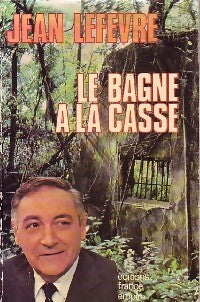 Livrenpoche : Le bagne à la casse - Jean Lefevre - Livre