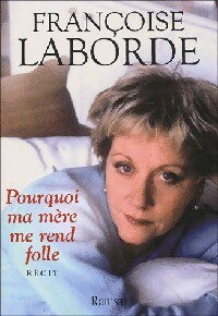 Livrenpoche : Pourquoi ma mère me rend folle ? - Françoise Laborde - Livre