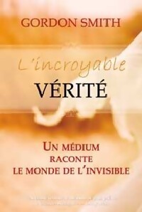 L'incroyable vérité - Gordon Smith - Livre