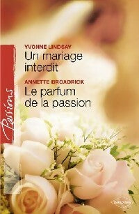 Livrenpoche : Un mariage interdit / Le parfum de la passion - Annette Broadrick, Yvonne Lindsay - Livre