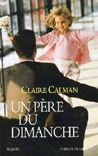 Livrenpoche : Un père du dimanche - Claire Calman - Livre