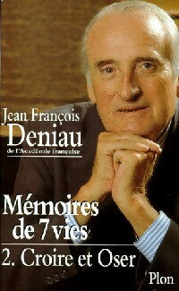 Livrenpoche : Mémoires de 7 vies Tome II : Croire et oser - Jean-François Deniau - Livre