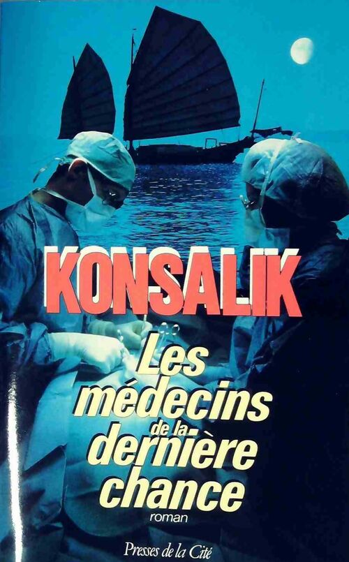 Livrenpoche : Les médecins de la dernière chance - Heinz G. Konsalik - Livre