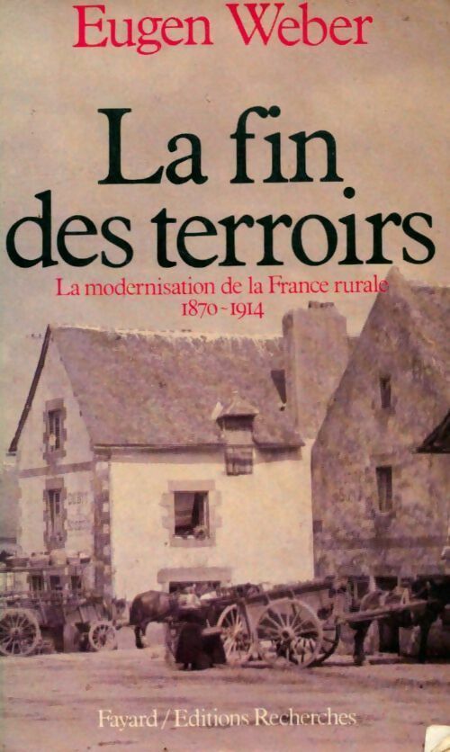 Livrenpoche : La fin des terroirs - Eugen Weber - Livre