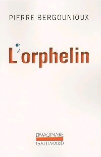 L'orphelin - Pierre Bergounioux - Livre