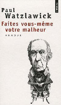 Livrenpoche : Faites vous-même votre malheur - Paul Watzlawick - Livre