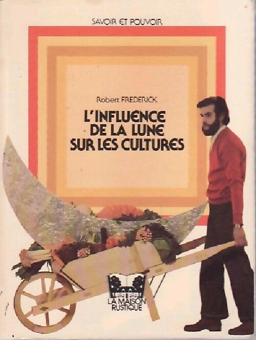 Livrenpoche : L'influence de la lune sur les cultures - Robert Frederick - Livre