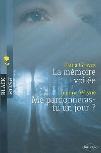 Livrenpoche : La mémoire voilée / Me pardonneras-tu un jour? - Joanna Wayne, Paula Graves - Livre