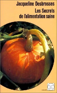 Livrenpoche : Les secrets de l'alimentation saine - Jacqueline Desbrosses - Livre