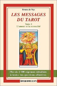 Les messages du Tarot Tome I : L'amour et la sensualité - Bruno De Nys - Livre