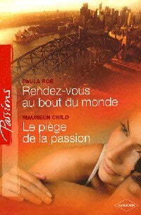 Livrenpoche : Rendez vous au bout du monde / Le piège de la passion - Maureen Child, Paula Roe - Livre