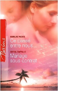 Livrenpoche : Ce passé entre nous / Mariage sous contrat - Emilie Rose, Anna Depalo - Livre