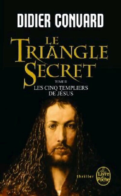 Le triangle secret Tome II : Les cinq templiers de Jésus - Didier Convard - Livre