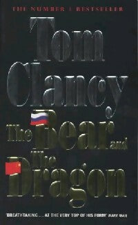 The bear and the dragon - Tom Clancy -  Fiction - Livre