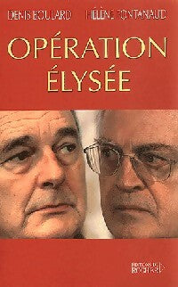 Livrenpoche : Opération Elysée - Denis Boulard, Hélène Fontanaud - Livre