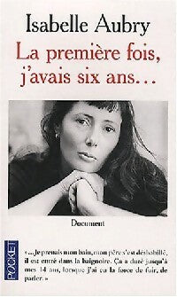 Livrenpoche : La première fois, j'avais six ans... - Isabelle Aubry - Livre