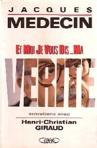 Livrenpoche : Et moi je vous dis... Ma vérité - Jacques Médecin - Livre