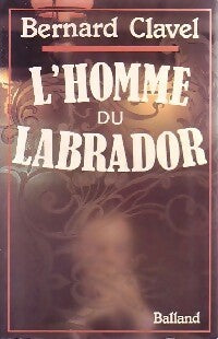 Livrenpoche : L'homme du Labrador - Bernard Clavel - Livre