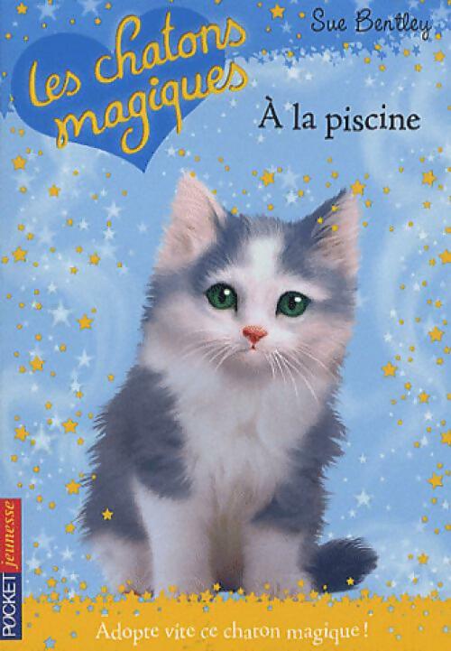 Livrenpoche : Les chatons magiques Tome XIV : A la piscine - Sue Bentley - Livre